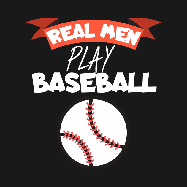 Real men play baseball by maxcode