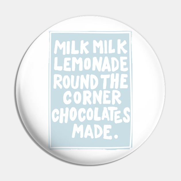 Milk Milk Lemonade Pin by daveseedhouse