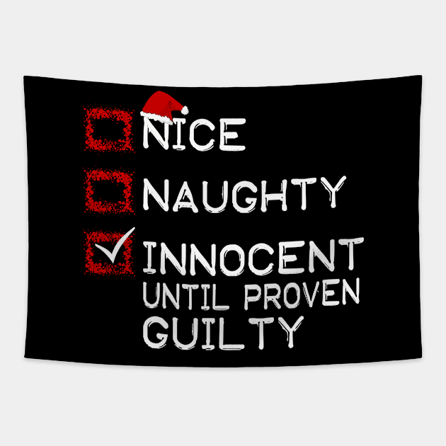 Nice Naughty Innocent Until Proven Guilty Christmas List Tapestry by issambak