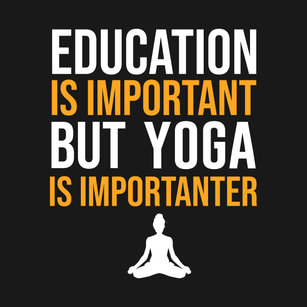 Education Is Important But Yoga Is Importanter by sunima