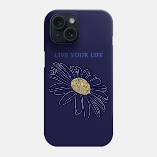 Daisy Flower - Live your Life Phone Case