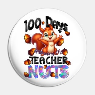 100 Days of Driving My Teacher Nuts - 100th Day of School Pin