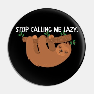 Stop calling me lazy Pin