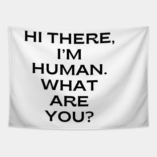 Hi there, I’m human. What are you Tapestry