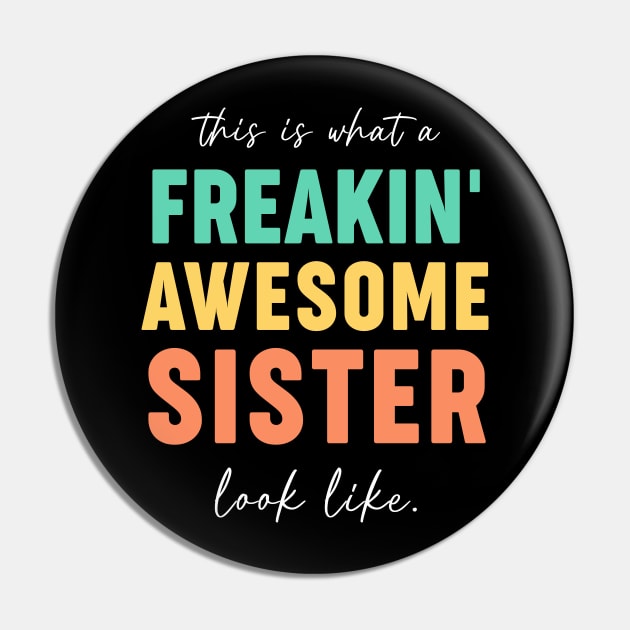 Freakin' Awesome Sister Looks Like - Gift for Sisters Pin by Daphne R. Ellington