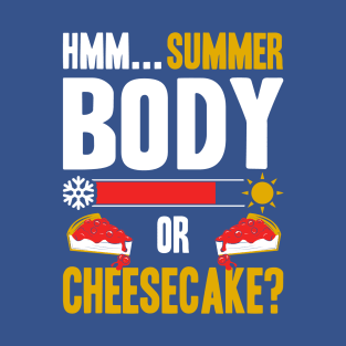 Summer Body or Cheesecake T-Shirt