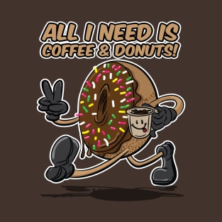 All I Need is Coffee and Donuts! T-Shirt