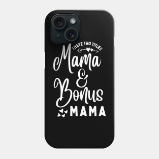 Mama and Bonus Mama Phone Case