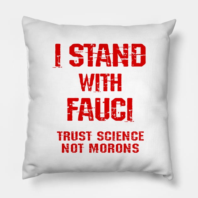 In dr Anthony Fauci we trust. Science not morons. Save America, stop Trump. True patriots wear masks. Trump lies matter. Fight the covid pandemic. Wear your face mask 2020. Pillow by IvyArtistic