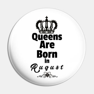 Queens Are Born in August Pin