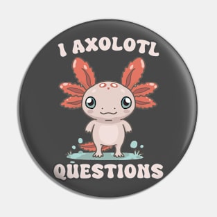 Cute I Axolotl Questions Funny Chibi Anime Design Pin