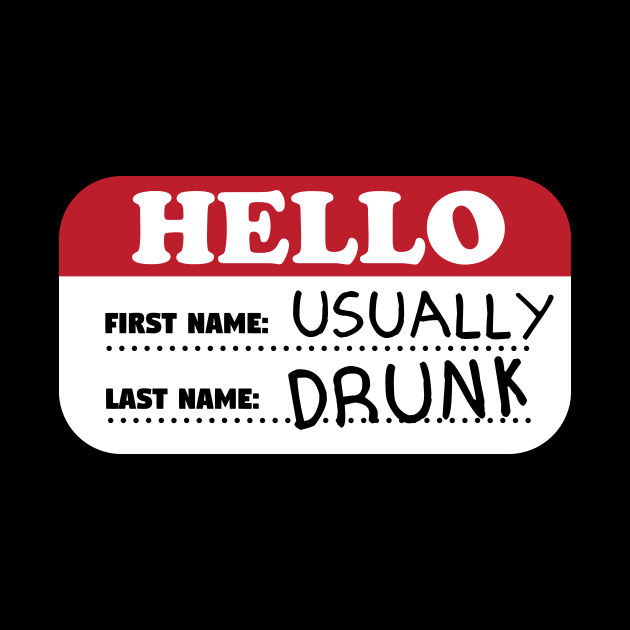 Hello First Name Usually Last Name Drunk by thingsandthings