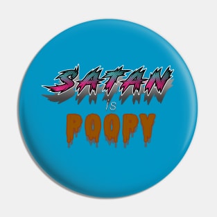 Satan is Poopy. Pin