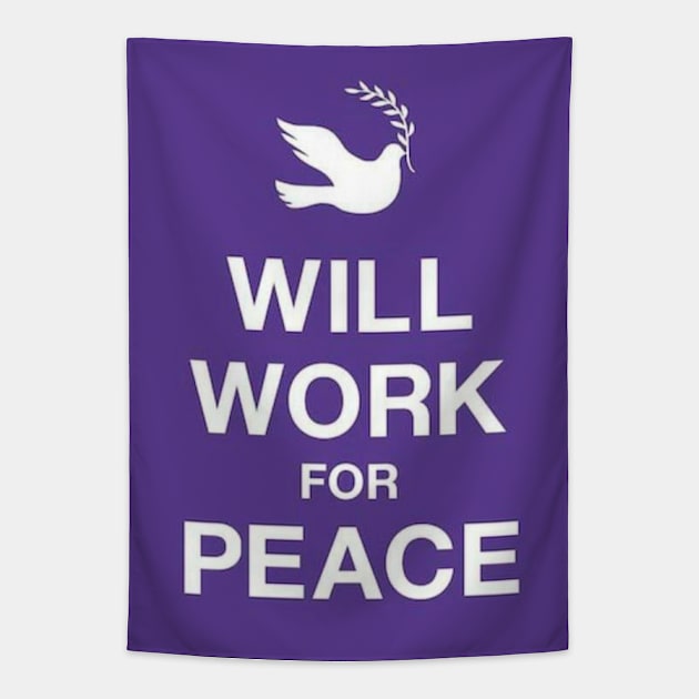 Will Work For Peace Tapestry by Mishi