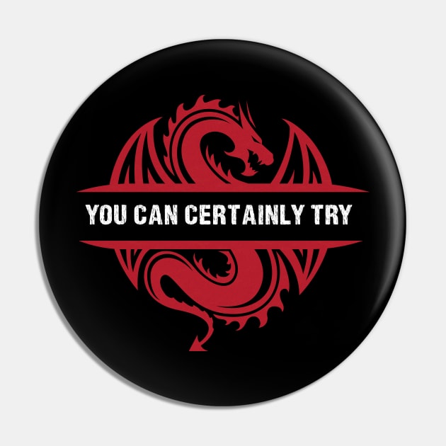 You Can Certainly Try - Red Pin by AmandaPandaBrand