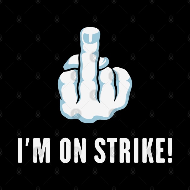 The Middle Finger – I’m On Strike! (Picket) by MrFaulbaum