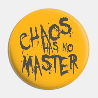 Chaos Has No Master Messy Philosophical Quote Pin