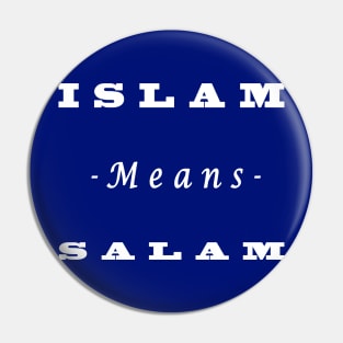 Islam means salam  "Islamic t shirt" Pin