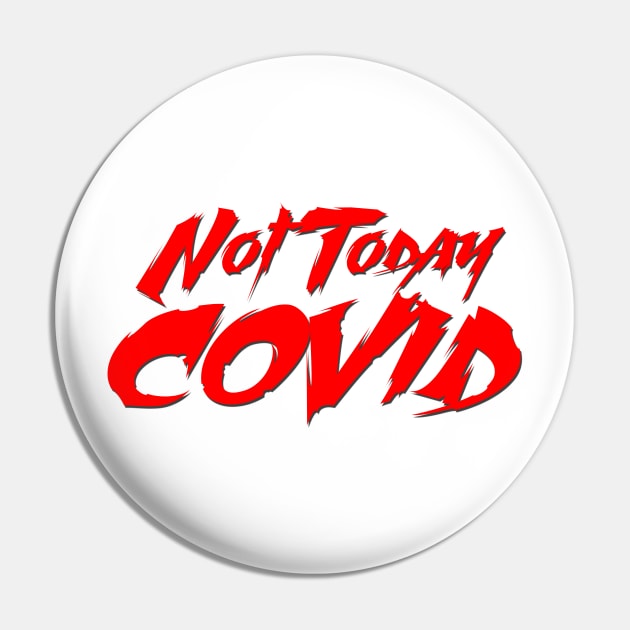 Not Today Covid Pin by thehollowpoint