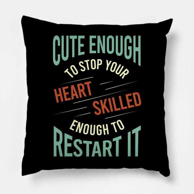 Cute Enough to Stop Your Heart Pillow by whyitsme