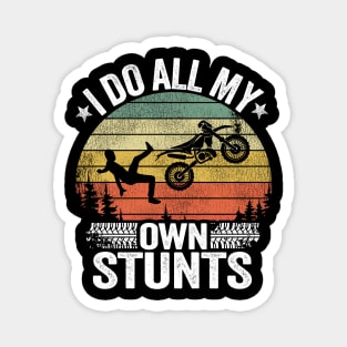 I Do All My Own Stunts Funny Motocross Magnet