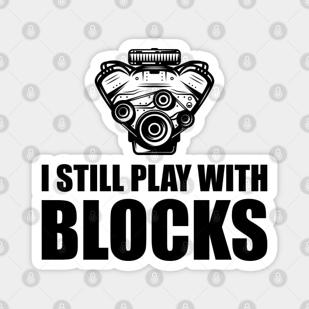 Mechanic - I still Play with blocks Magnet by KC Happy Shop