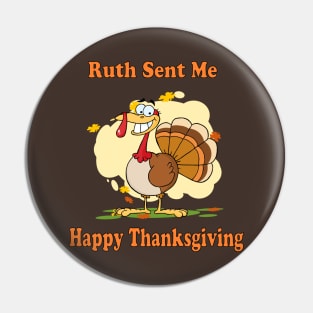 ruth sent me to say happy thanksgivings funny gift for men and women T-Shirt T-Shirt Pin