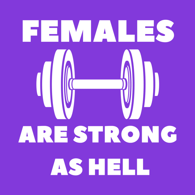 FEMALES ARE STRONG AS HELL by DOGwithBLANKET