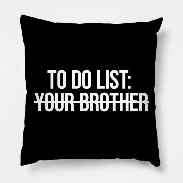 To Do List Your Brother Pillow by plainlyfashion