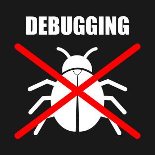 Debugging a Bug - Coder & Programmer humor T-Shirt