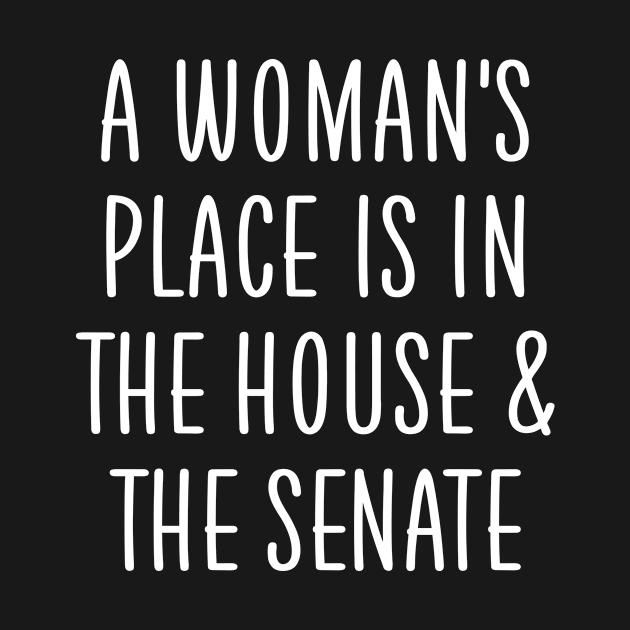 A woman's place is in the house and the senate by colorsplash