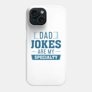 Dad Jokes Are My Specialty Phone Case