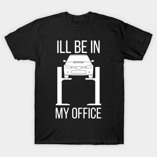 Car Dad Ill Be In My Office Dad Build Hot Rods Retro Men Race Hotrod Auto Mechanic Tuner Race - Dad - T-Shirt