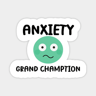 Anxiety Grand Champion Tee - Witty Sarcasm Humor T-Shirt, Perfect for Stress Relief & Casual Wear, Unique Gift for Friends Magnet