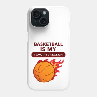 Basketball Is My Favorite Season (Flame) Phone Case