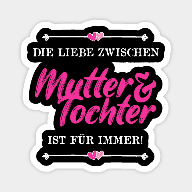 Die Liebe Zwischen Mutter Und Tochter Ist Für Immer Magnet by FluffigerSchuh