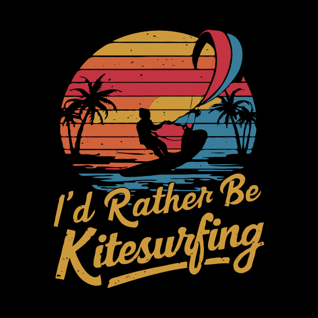 I'd Rather Be Kitesurfing. Kitesurf by Chrislkf