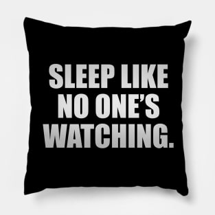 Sleep like no one’s watching Pillow