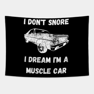 I don't snore, I dream I'm a muscle car Tapestry