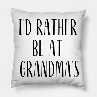 I'd Rather Be At Grandma's Pillow