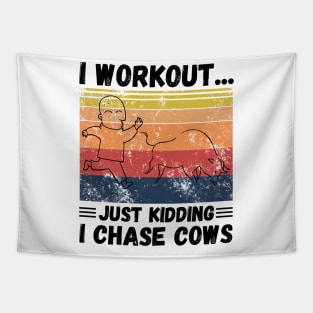 I workout... just kidding I chase cows Tapestry