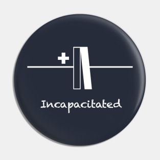 Incapacitated Pin