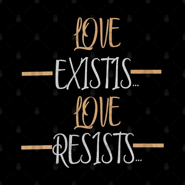 LOVE EXISTS...LOVE RESISTS... by rodmendonca