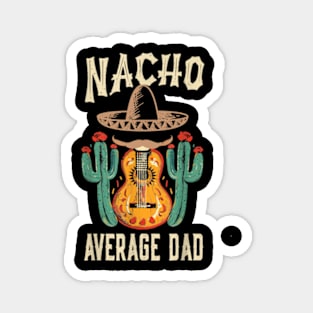 Nacho Average Dad Mexican Magnet