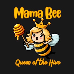 Mama Bee - Queen of the Hive T-Shirt