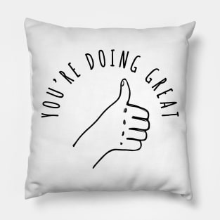 You're Doing Great! Pillow