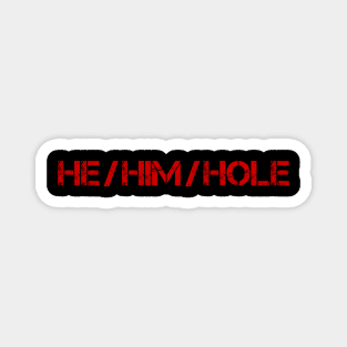 He Him Hole Funny Magnet