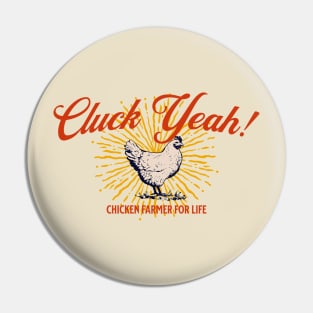 Cluck Yeah! Chicken Farmer for Life Pin