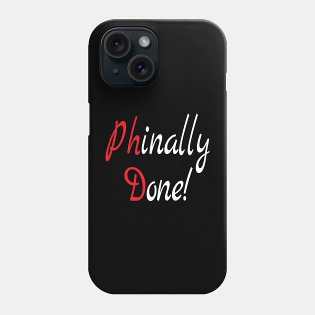 PhD, Phd Graduation Gift, Done Phd Gift, Doctorate Graduate Scientist Grad Student, Funny PhD Phone Case by Islanr