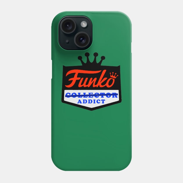 Collector or Addicted to Funko Phone Case by NerdinOut Con 